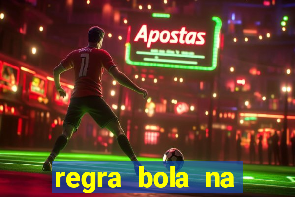 regra bola na trave betano